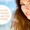 Sunscreen for Laser Skin